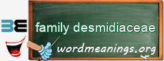 WordMeaning blackboard for family desmidiaceae